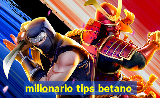 milionario tips betano